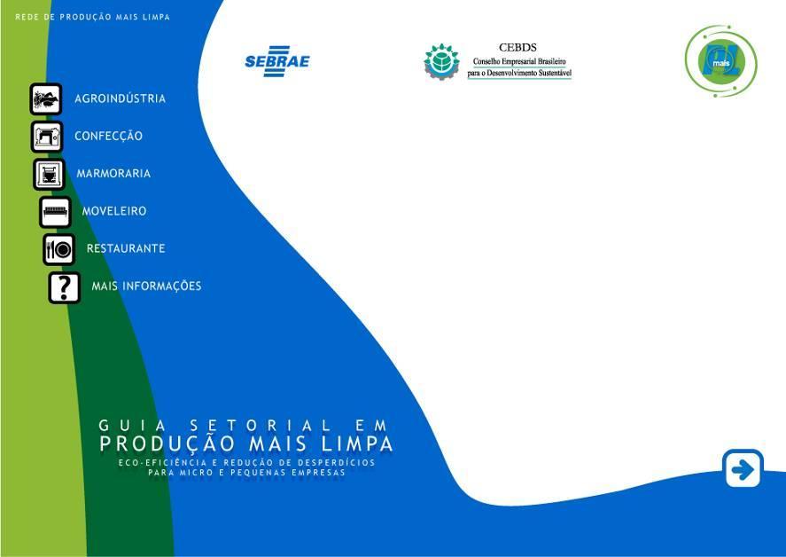 Este material é uma contribuição CEBDS/SEBRAE para Rede Brasileira de Produção Mais Limpa e apresenta aqui dicas práticas para