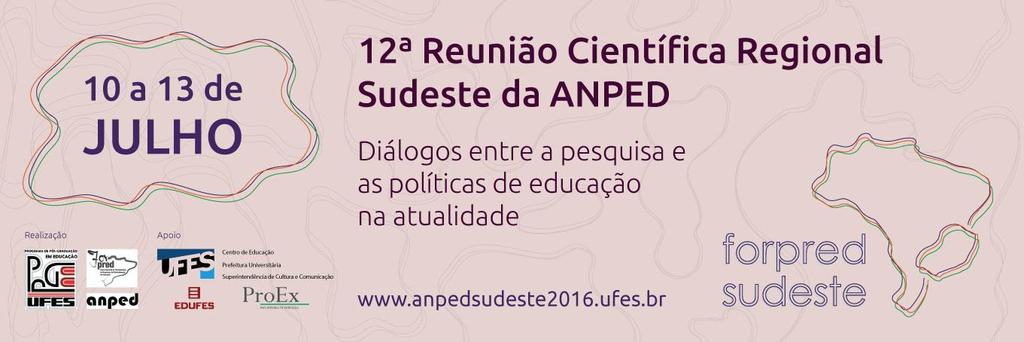 RELATÓRIO DA REALIZAÇÃO DA 12ª REUNIÃO CIENTÍFICA REGIONAL DA ANPED SUDESTE INTRODUÇÃO A resolução 1/2015, aprovada no ano de 2015, na Assembleia Geral da ANPED, realizada em Florianópolis, trouxe