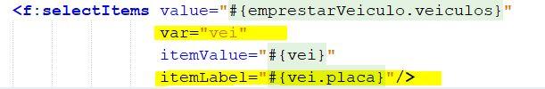 Criando o SelectOneMenu para Veículos O itemvalue é o valor que o componente contém quando o usuário selecionar O