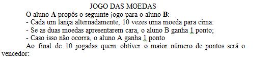 chance tende a ser de 50% Cara (C) e 50% coroa (K) e então foi proposto o jogo das moedas (Figura 2).