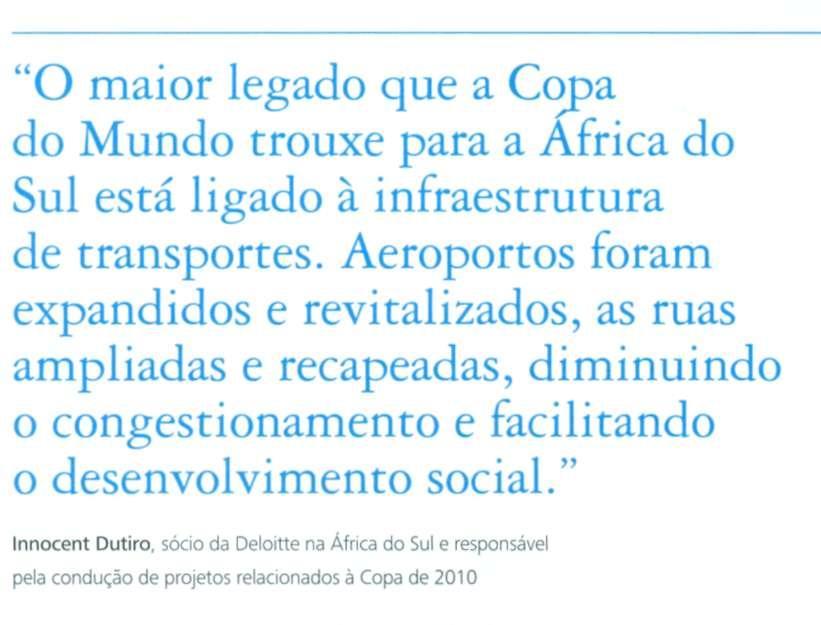 Um exemplo da necessidade de planejamento é o preço do cimento, que disparou na África do Sul, encarecendo muito o custo das arenas e das obras de infraestrutura e gerando a escassez do produto no