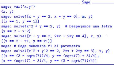 1 a - Inicialmente veja alguns exemplos de Interações para manipulação e resolução de equações lineares e não lineares no SAGE segundo Tábara (2009) 5 : 1 variável: 2 variáveis: Conforme exemplos