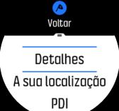 Deslize para a esquerda ou prima o botão central até alcançar o ecrã de navegação. 3. Deslize para cima ou prima o botão inferior para abrir o menu de atalhos. 4.