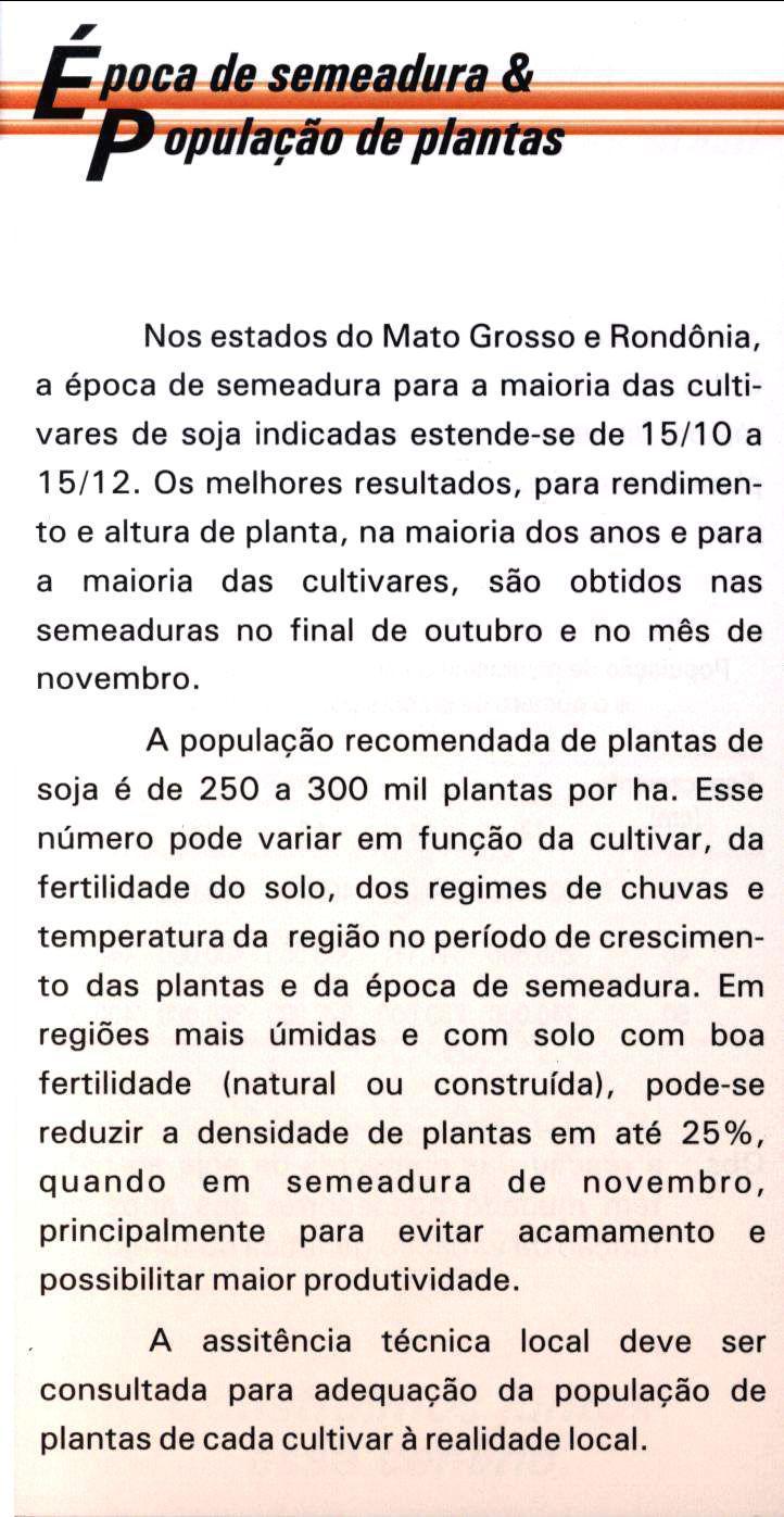 ,h.e,,, poca de serneadura opuiação tleplaiítas -- Nos estados do Mato Grosso e Rondônia, a época de semeadura para a maioria das cultivares de soja indicadas estende-se de 1 5/10 a 1 5/1 2.