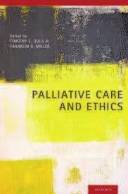 T. E. Quill, F.G. Miller (Eds.). (2014). Palliative care and ethics. Oxford: Oxford University Press.