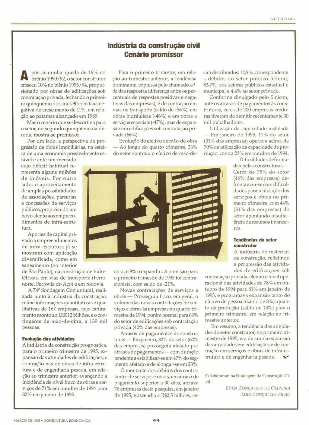 A fr~:n~~~;~~a;2:~::t~ rdc:~t~:~~ cresceu 10% no biênio 1993/94, propulsionado por obras de edificações sob contratação privada, fechando o primeiro qüinqüênio dos anos 90 com taxa negativa de