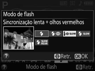 Modo de Flash Os modos de flash disponíveis variam com o modo de disparo: i, k, p, n, s, w, g o 0 No Automático Sincronização lenta Flash de automática + N Automático + Njr enchimento Njo redução do