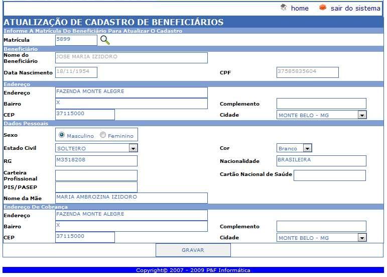 04 ALTERAR DADOS CADASTRAIS DE BENEFICIÁRIO Nesta opção o usuário poderá fazer as alterações cadastrais dos beneficiários que já estão cadastrados na base de dados corporativa da operadora.