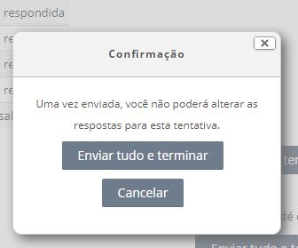 É solicitada uma nova confirmação, clique novamente em Enviar tudo e Terminar : Caso o questionário contenha somente questões