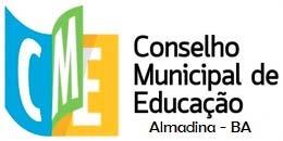 REGIMENTO INTERNO DO CONSELHO MUNICIPAL DE EDUCAÇÃO - CME TÍTULO I DA NATUREZA E DAS FINALIDADES Art.1. º - O Conselho Municipal de Educação de Almadina/BA - (CME), criado pela Lei n.