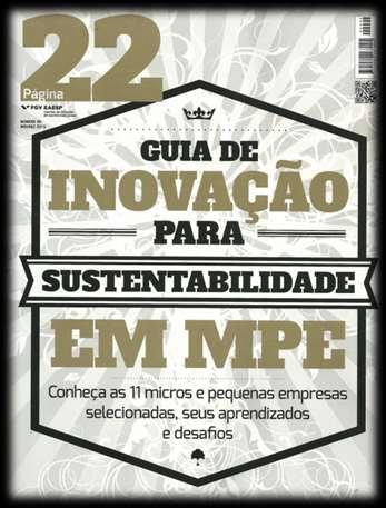 Guia de Inovação para Sustentabilidade em MPE s 2015 iniciativa do GVces e da Revista PÁGINA22 A REDERESIDUO foi selecionada para integrar a primeira edição do Guia de Inovação para Sustentabilidade
