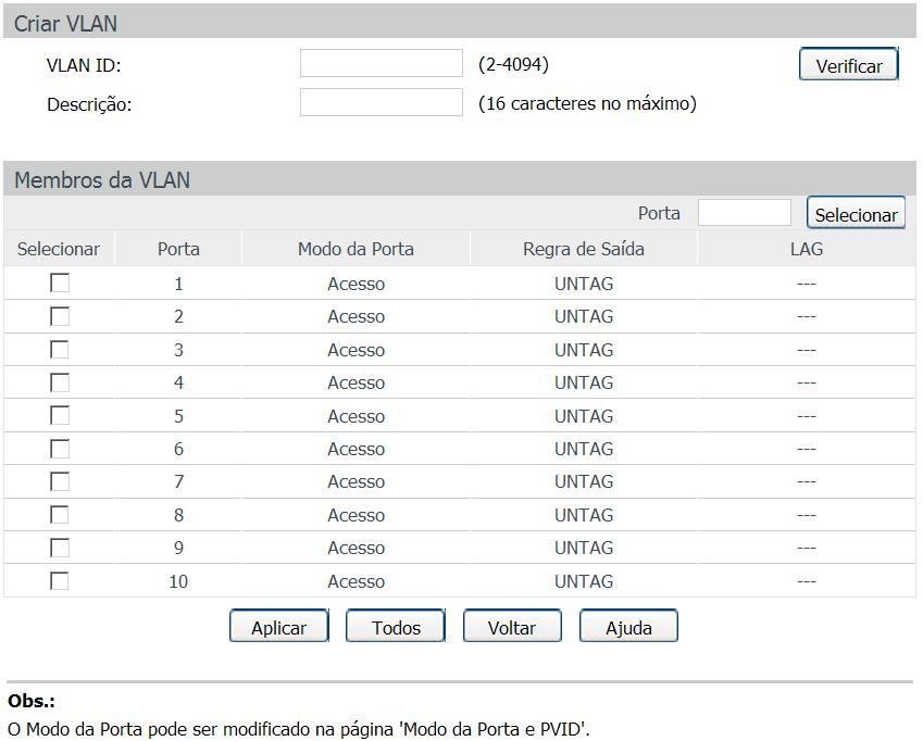 Criar Ao clicar no botão Criar ou Modificar será exibido a página de configuração de VLAN, conforme imagem a seguir.