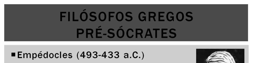 O filósofo grego Empédocles afirmava que todos os objetos são compostos por quatro elementos básicos: terra, ar, fogo e água.