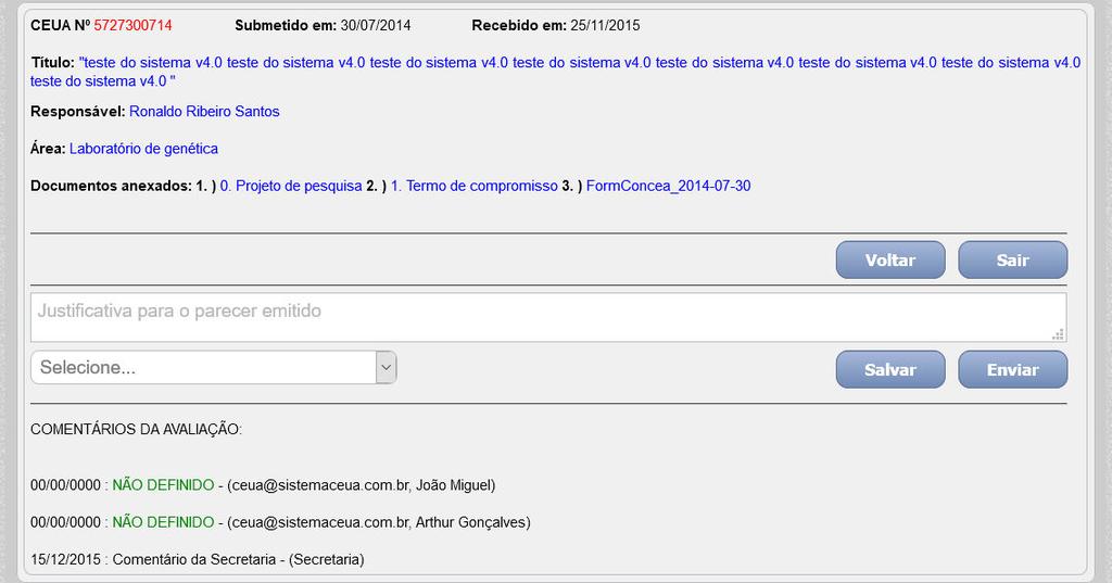 É importante lembrar que quando o relator apenas salva o seu parecer e não o envia para a CEUA, o software considera como análise não concluída, e, portanto o te po de toler cia para avaliação