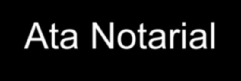 Previsão Legal: Ata Notarial Art.236 C.F. marco legal do notário e registrador. Lei 8935/94 arts. 6 e 7 incisos III.