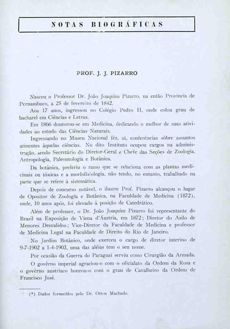 N O TA S BI O d R A F I C A S PROF. J. J. PIZARRO Nasceu o Professor Dr. João Joaquim Pizarro, na então Província de Pernambuco, a 25 de fevereiro de 1842.