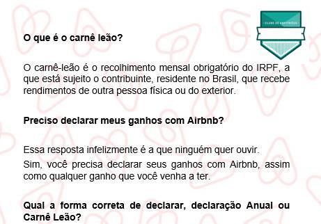 Qual a forma correta de declarar, declaração Anual ou Carnê Leão? A forma correta é por Carnê Leão. Aluguel por temporada, sem associação a CPF ou CNPJ deve ser feito por Carnê Leão mensalmente.