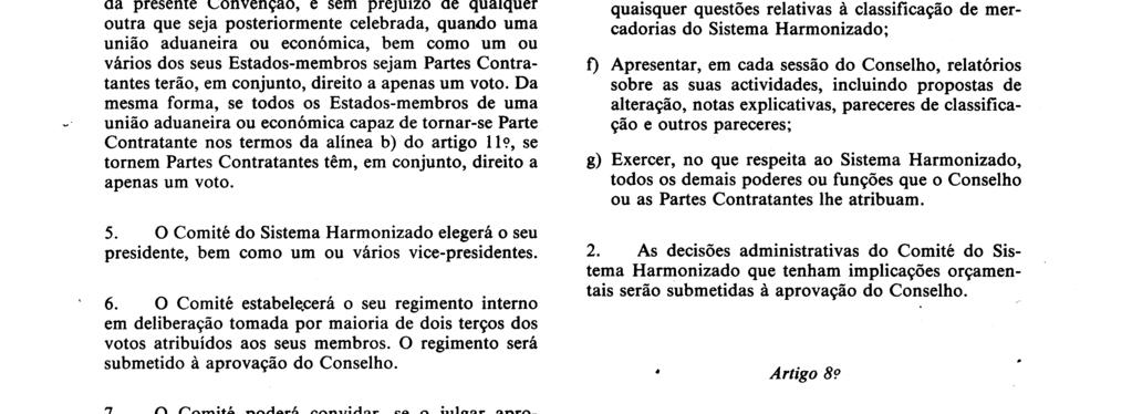 N? L 198/6 Jornal Oficial das Comunidades Europeias 20 7 87 à transposição das suas nomenclaturas actuais para o Sistema Harmonizado e à orientação relativa às medidas necessárias para manter