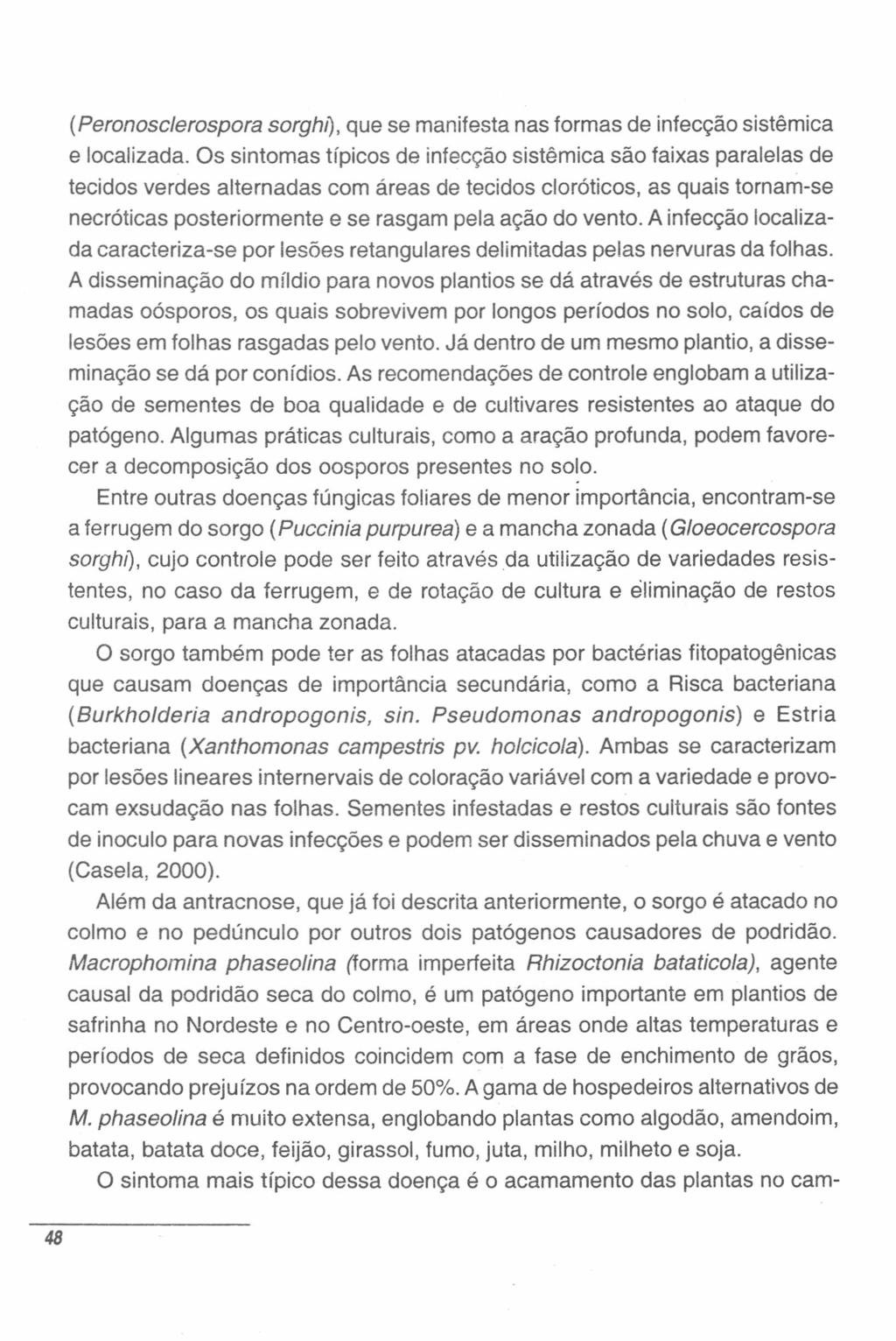 (Peronosclerospora sorghl), que se manifesta nas formas de infecção sistêmica e localizada.