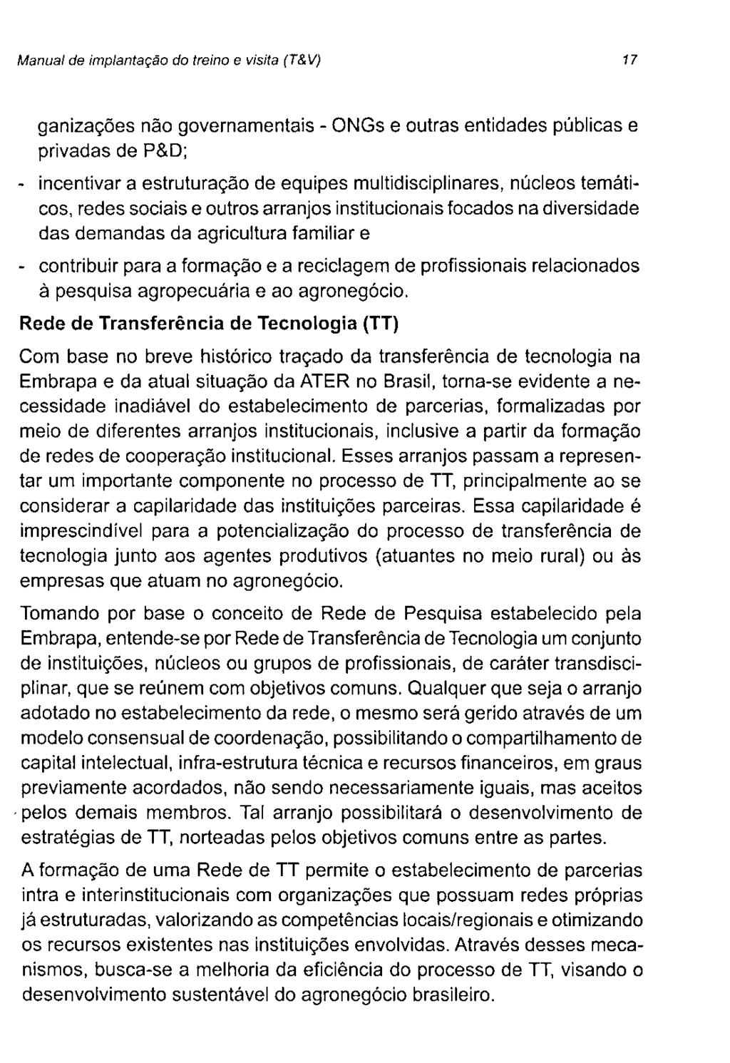 Manual de implantação do treino e visita (T&V) 17 ganizações não governamentais - ONGs e outras entidades públicas e privadas de P&D; - incentivar a estruturação de equipes multidisciplinares,