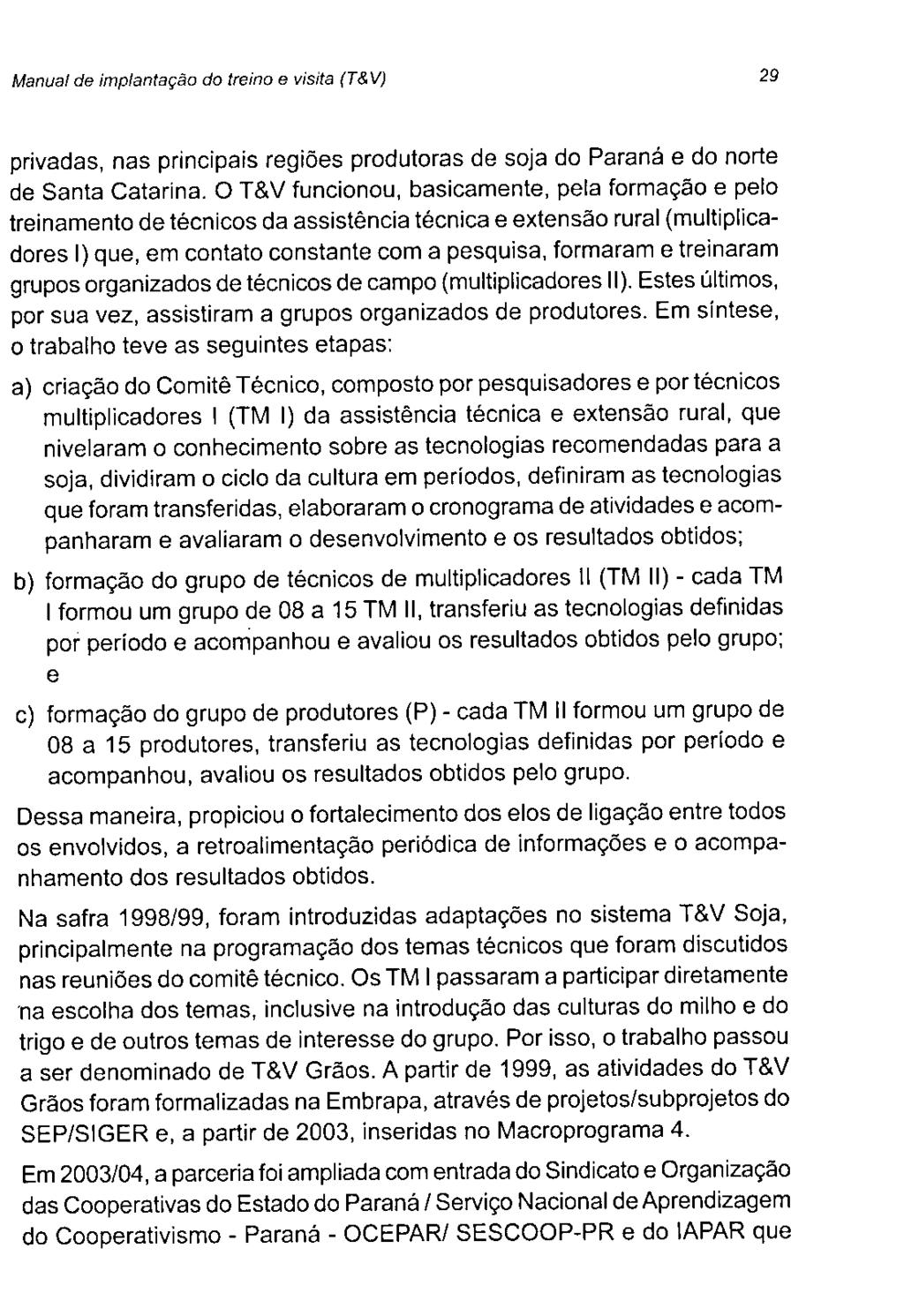 Manual de implantação do treino e visita (T&V) 29 privadas, nas principais regiões produtoras de soja do Paraná e do norte de Santa Catarina.
