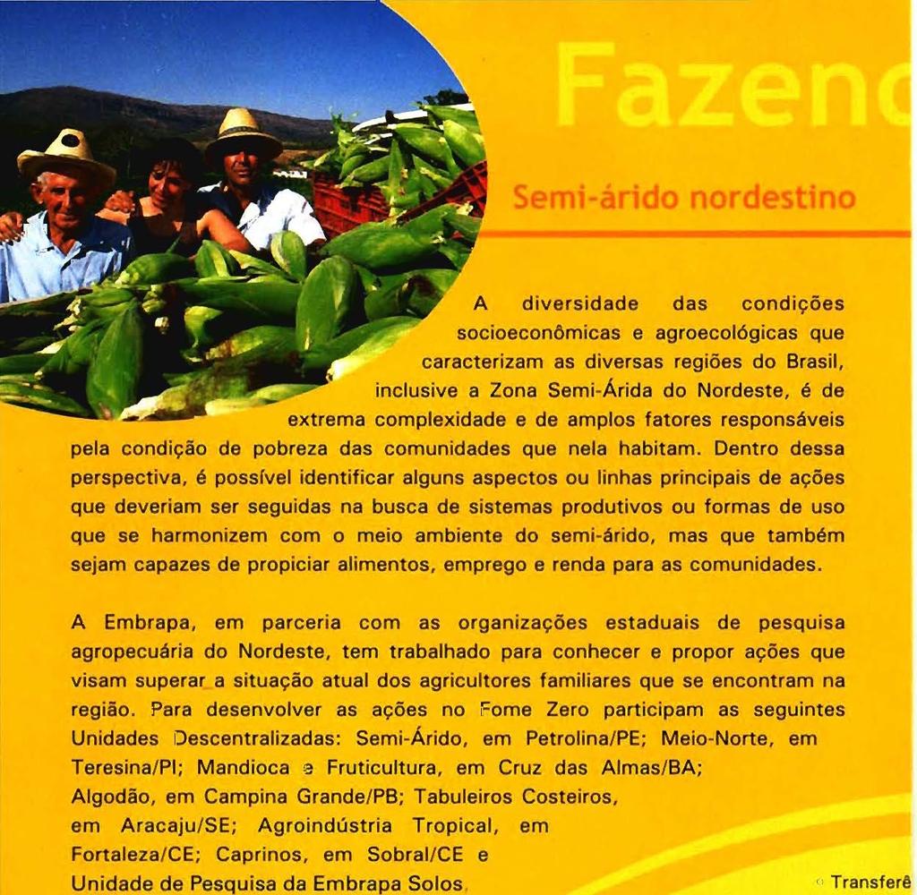 Agroindústria Tropical, Fortaleza/ CE ; Caprinos, em Sobral/C E e Unidade de Pesquisa da Embrapa Solos. no Recife/PE.