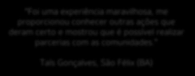 mostrou que é possível realizar parcerias com as comunidades.