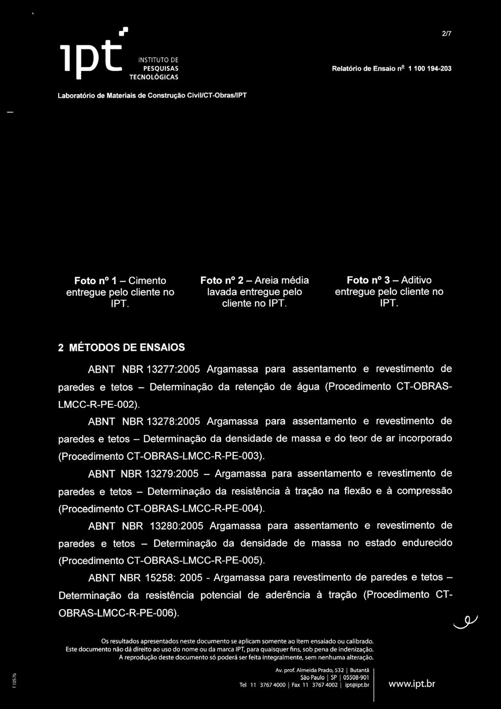 ABNT NBR 13279:2005 Argamassa para assentamento e revestimento de paredes e tetos Determinação da resistência à tração na flexão e à compressão (Procedimento CTOBRASLMCCRPE 004).