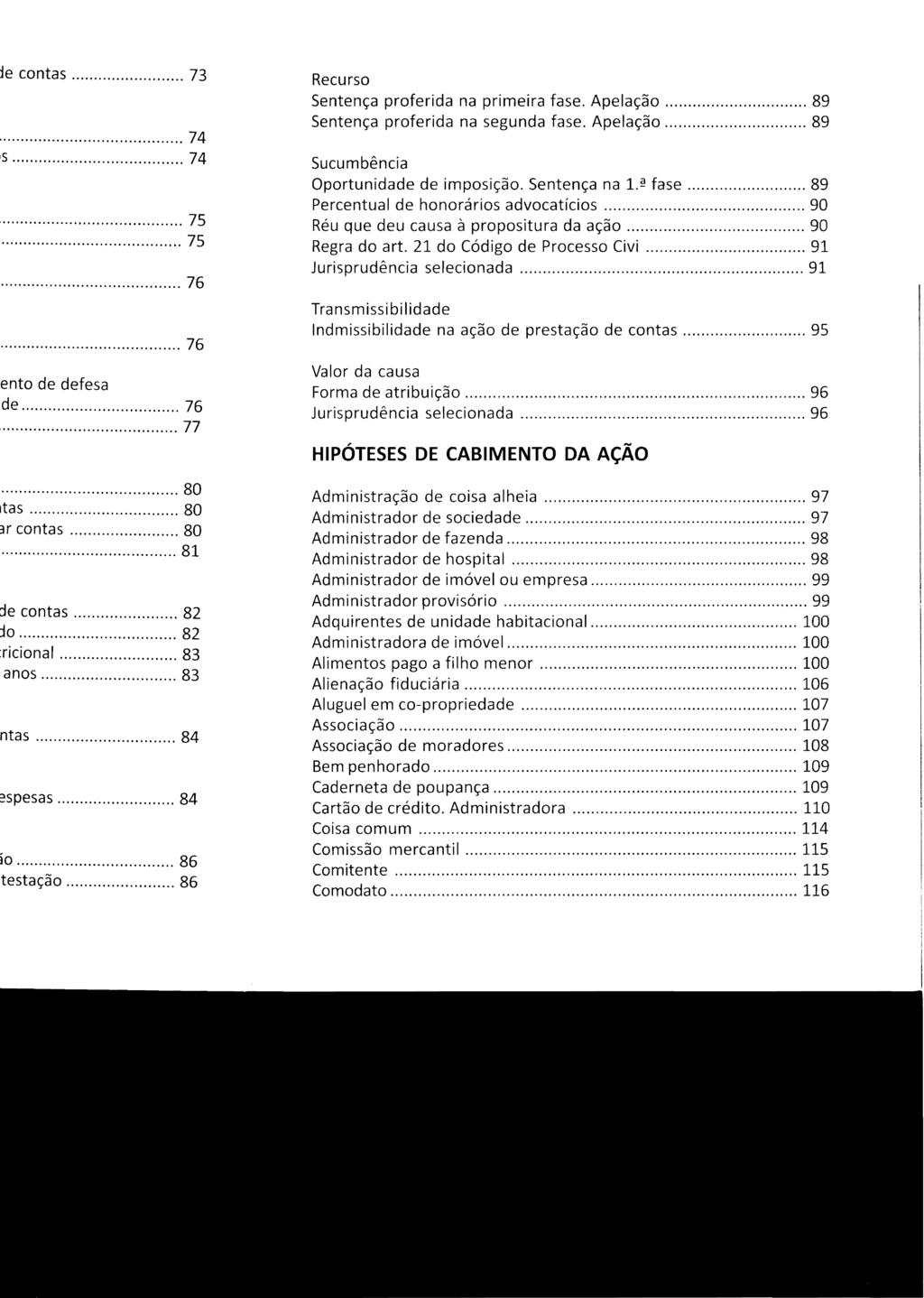 Recurso Sentença proferida na primeira fase. Apelação... 89 Sentença proferida na segunda fase. Apelação... 89 Sucumbência Oportunidade de imposição. Sentença na 1.ª fase.