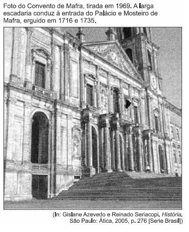 O conhecimento histórico permite afirmar que a construção do convento, retratado na foto, coincidiu com um período de prosperidade em Portugal, proporcionado principalmente a) pelo maior