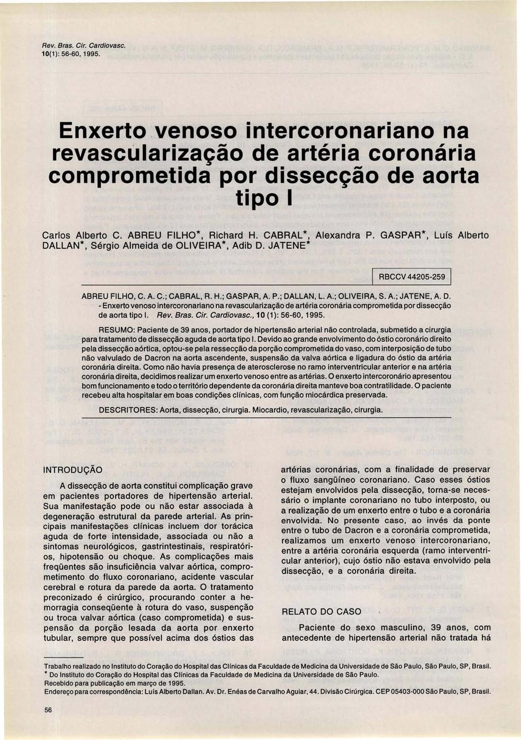 Rev. Bras. Ciro Cardiovasc. 10(1): 56-60, 1995. Enxerto.venoso intercoronariano na revascularização de artéria coronária comprometida por dissecção de aorta tipo I Carlos Alberto C.