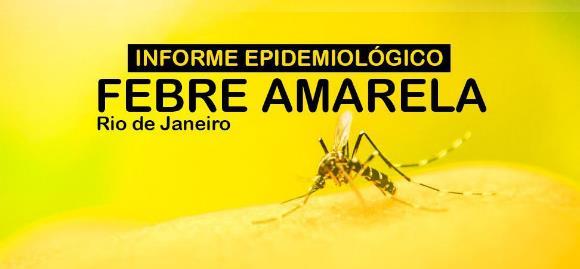 RIO DE JANEIRO Informe Epidemiológico - Febre Amarela 13/03 A Subsecretaria de Vigilância em Saúde da Secretaria de Estado de Saúde do RJ informa que em 2018 foram registrados 150 casos de febre