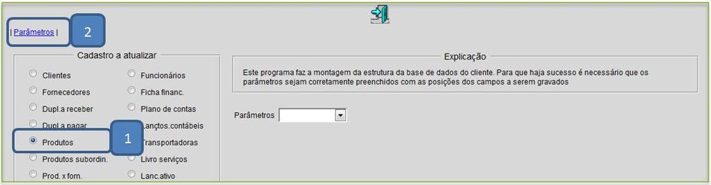 2.5 Importação de produtos Objetivo: A importação de produtos tem como objetivo incluir de uma só vez vários cadastros de produtos no sistema,