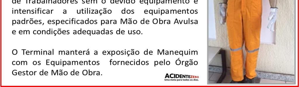 Considerado o Primeiro 1º Filtro referente a fiscalização do uso de EPI, o procedimento da Guarda Portuária tem a finalidade de eliminar as probabilidade de