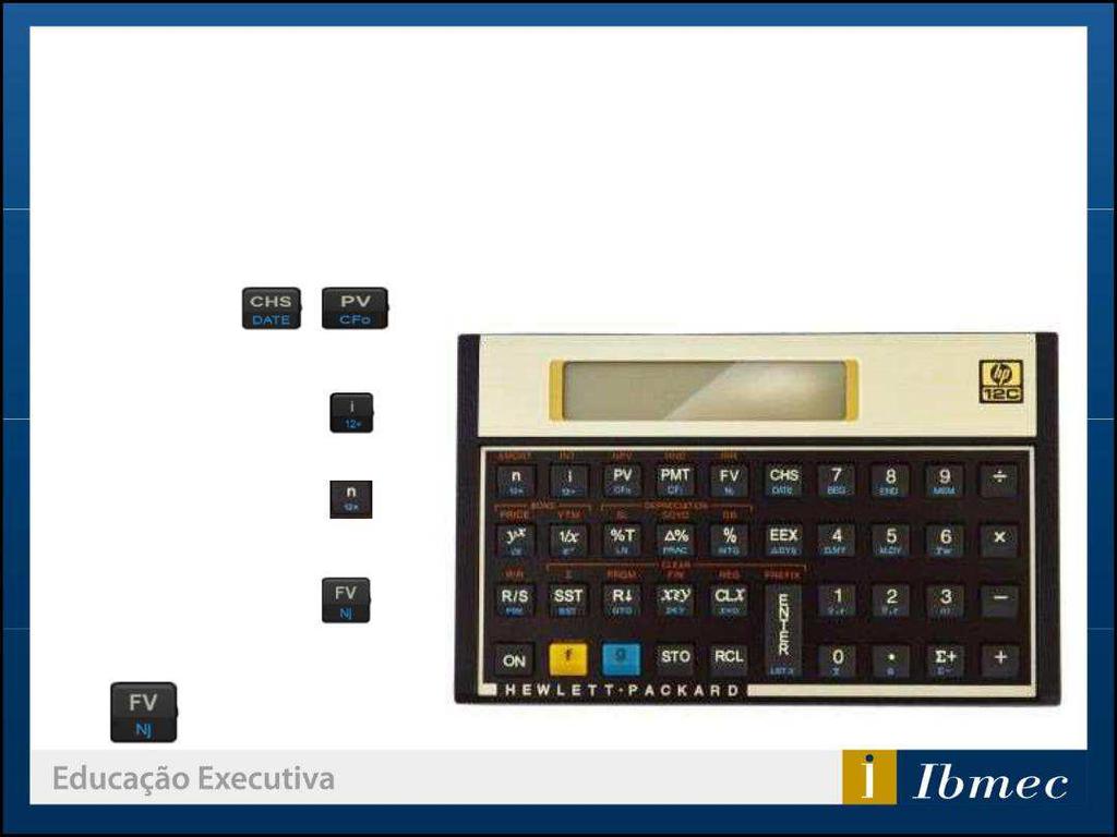 Exemplo usando a HP 12 C Instrumentos Financeiros 4. Quanto devo aplicar hoje para resgatar R$ 6.555,43 no final de um ano, à taxa de 4% ao mês 6.555,43 12 4 4.