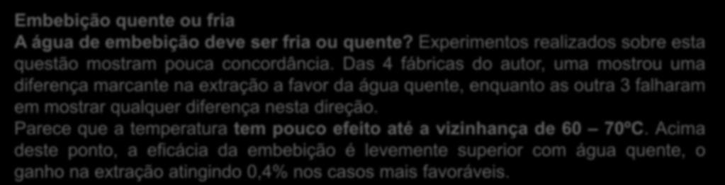 Das 4 fábricas do autor, uma mostrou uma diferença marcante na extração a favor da água quente, enquanto as outra 3 falharam em mostrar qualquer diferença nesta direção.