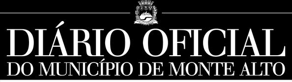 .. 4 EXPEDIENTE O Diário Oficial Eletrônico do Município de Monte Alto é uma publicação da Prefeitura de Municipal de Monte Alto, conforme Decreto nº 3596, de 27 de junho de 2017, que regulamenta a
