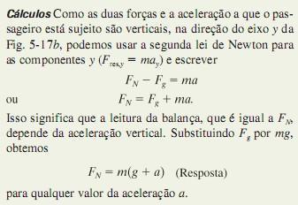A Segunda Lei de Newton só é válida em referenciais inerciais.