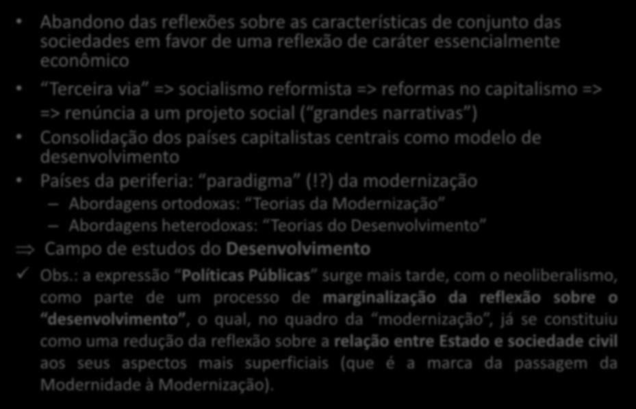 Considerações finais sobre a Modernização Abandono das reflexões sobre as características de conjunto das sociedades em favor de uma reflexão de caráter essencialmente econômico Terceira via =>