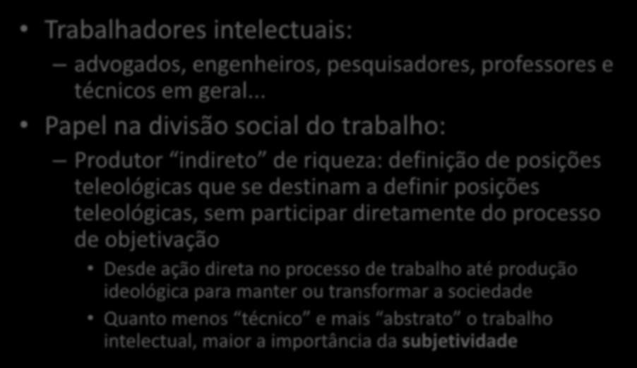 A nova classe média (I) Trabalhadores intelectuais: advogados, engenheiros, pesquisadores, professores e técnicos em geral.