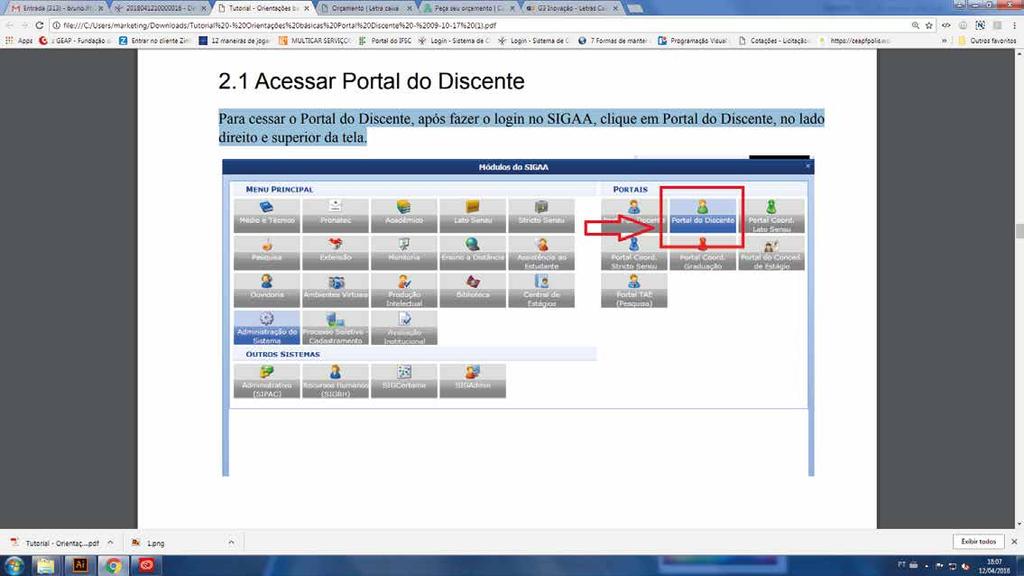 1.1 Acessar Portal do Discente 1. 2. Para acessar o Portal do Discente, após fazer o login no SIGAA, clique em Portal do Discente, no lado direito e superior da tela.