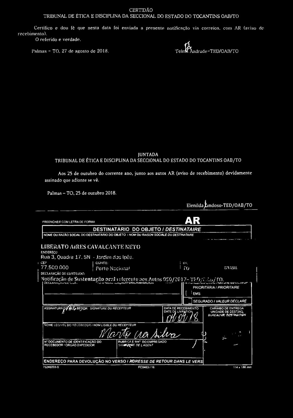 T e lnj^5vn d ra d e - TED/OAB/TO JUNTADA TRIBUNAL DE ÉTICA E DISCIPLINA DA SECCIONAL DO ESTADO DO TOCANTINS OAB/TO Aos 25 de outubro do corrente ano, junto aos autos AR (aviso de recebimento)