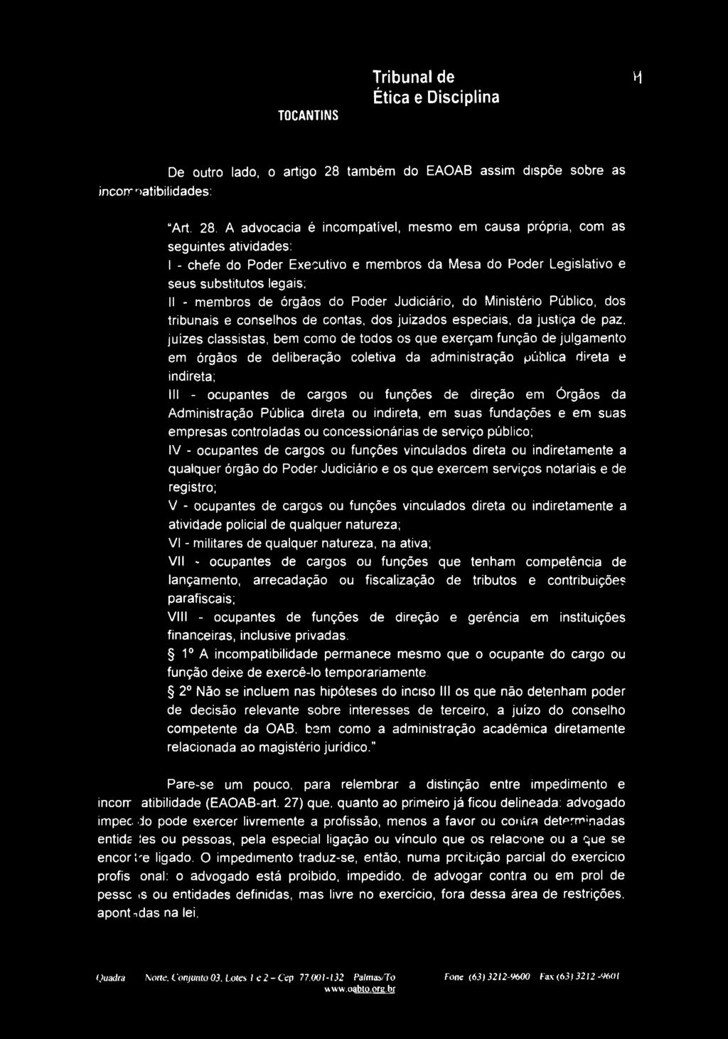 órgãos do Poder Judiciário, do Ministério Público, dos tribunais e conselhos de contas, dos juizados especiais, da justiça de paz.