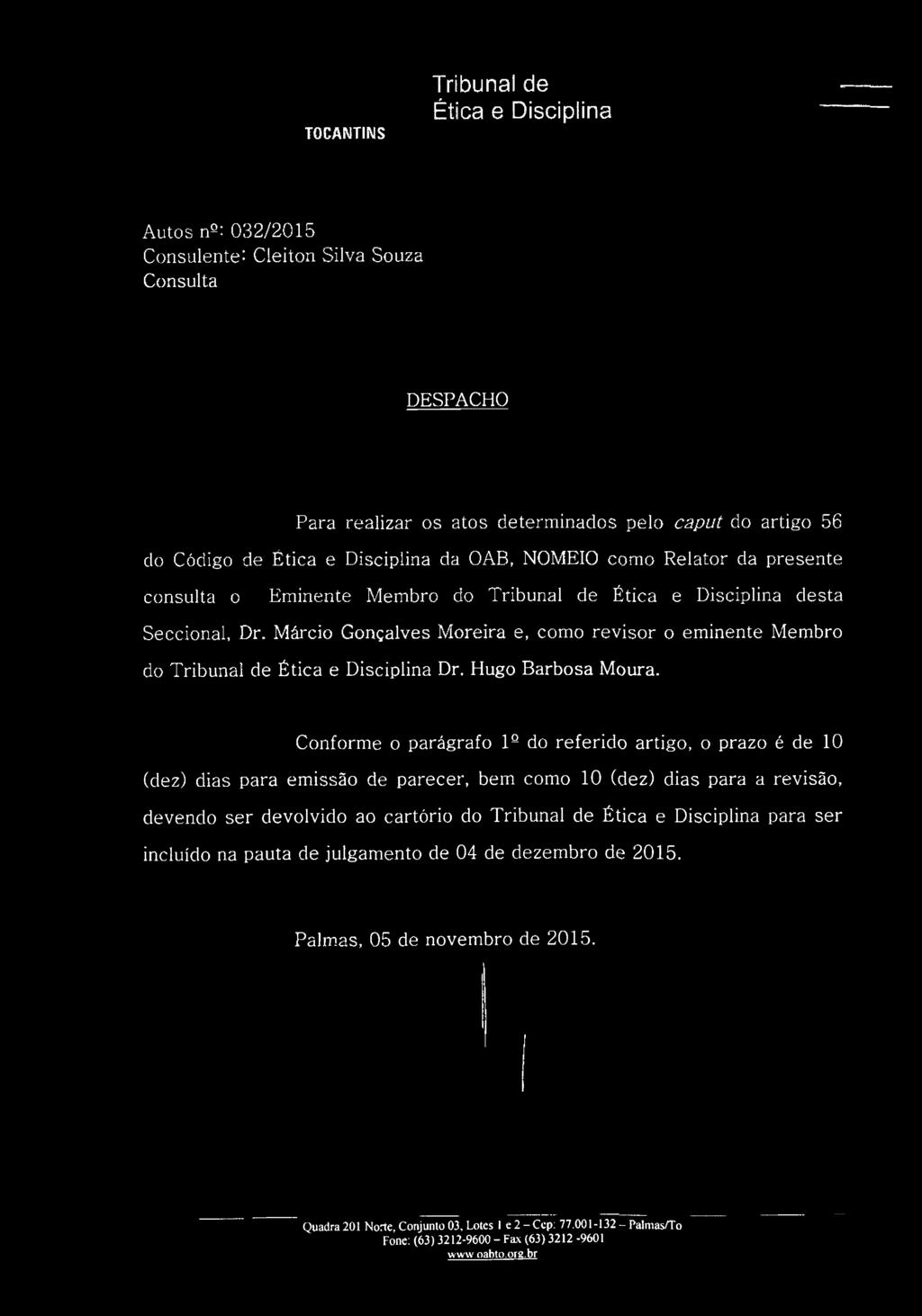 Márcio Gonçalves Moreira e, como revisor o eminente Membro do Dr. Hugo Barbosa Moura.