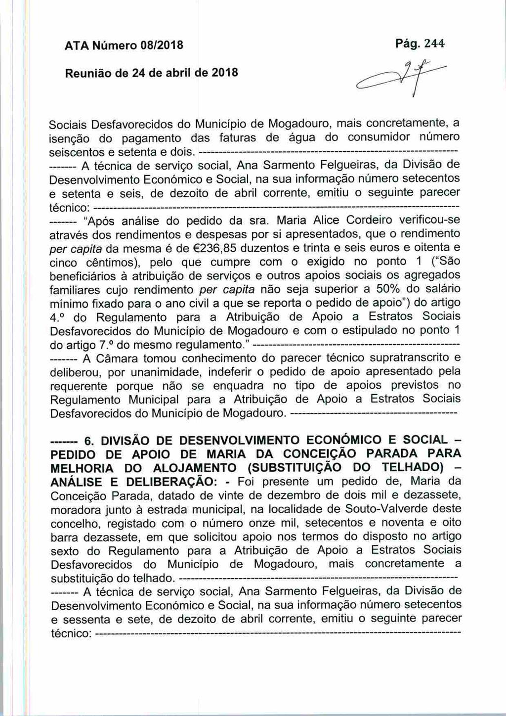 ATA Número 08/2018 Pág. 244 Sociais Desfavorecidos do Município de Mogadouro, mais concretamente, a isenção do pagamento das faturas de água do consumidor número seiscentos e setenta e dois.