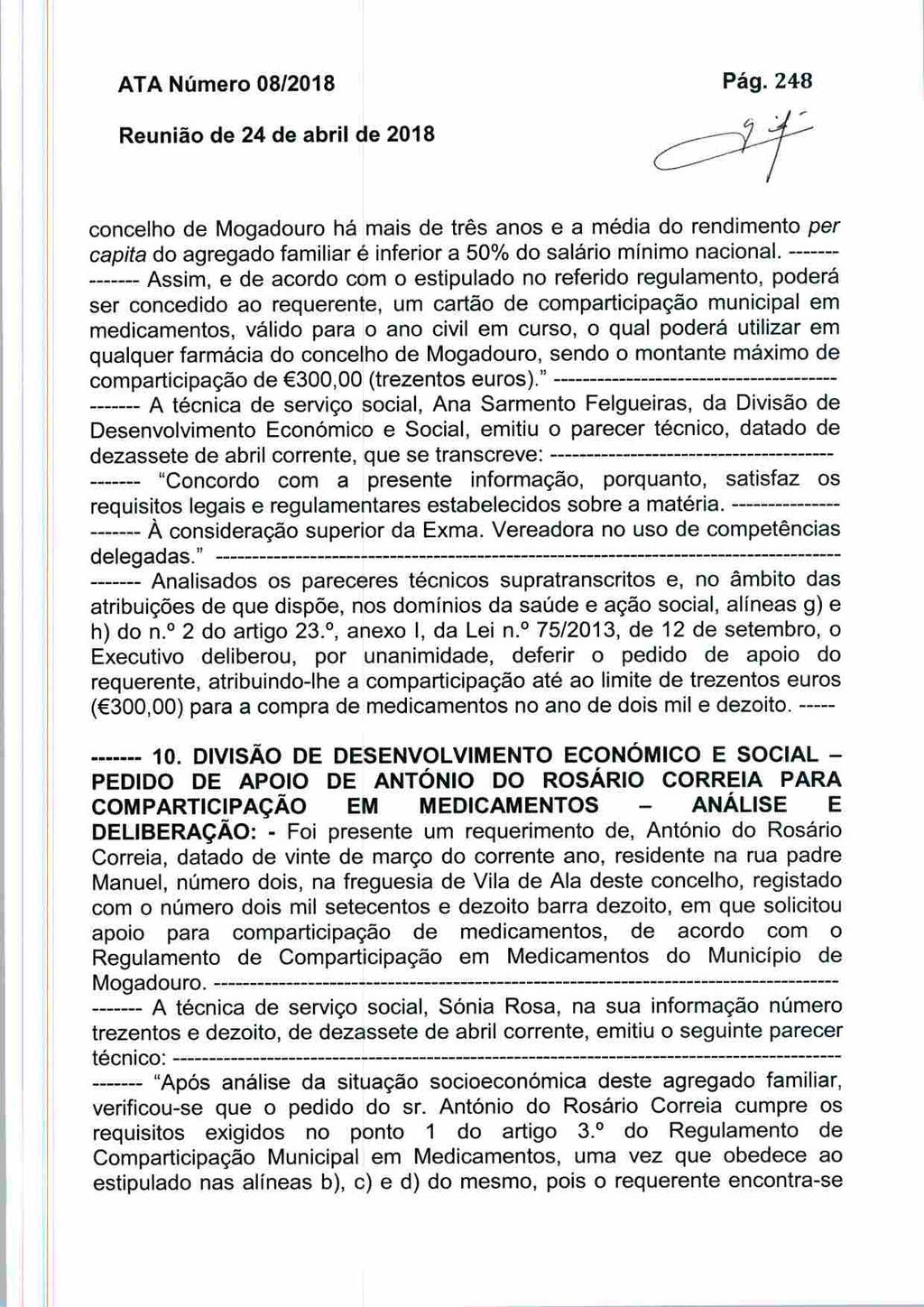 ATA Número 08/2018 Pág. 248 concelho de Mogadouro há mais de três anos e a média do rendimento per capita do agregado familiar é inferior a 50% do salário mínimo nacional.