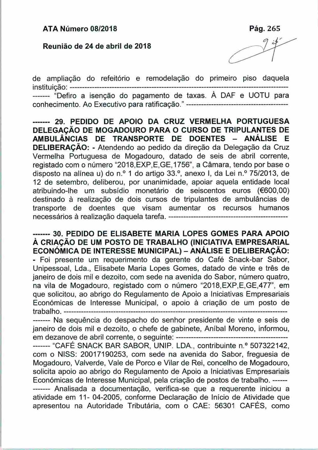 ATA Número 08/2018 Pág. 265 de ampliação do refeitório e remodelação do primeiro piso daquela instituição: "Defiro a isenção do pagamento de taxas. À DAF e UOTU para conhecimento.