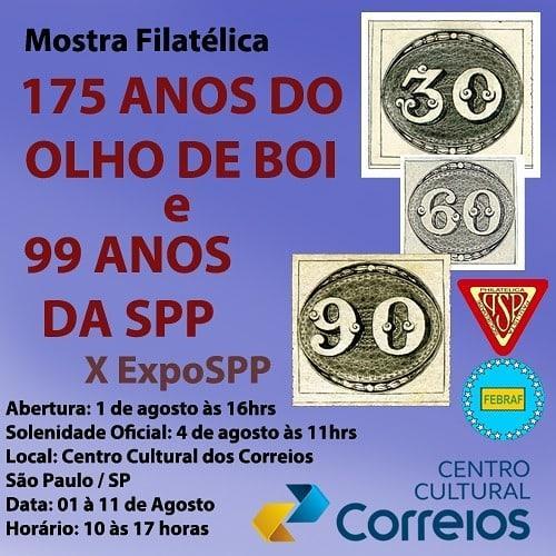 *MOSTRA FILATÉLICA 175 ANOS DO OLHO DE BOI - X EXPO-SPP Esta tradicional comemoração feita em conjunto pelos Correios e pela Sociedade Philatélica Paulista teve sua abertura em 1º de agosto de 2018,