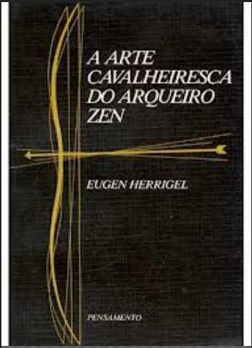 LIVROS DE ESTUDO PARA AIKIDO A ARTE CAVALHEIRESCA DO ARQUEIRO ZEN :