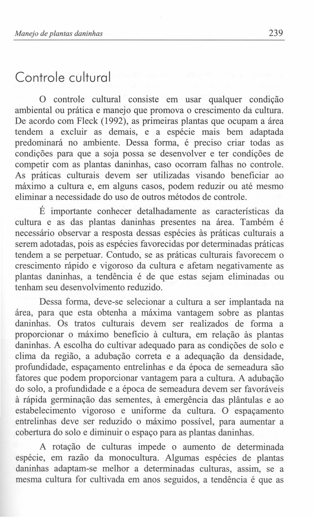 Manejo de plantas daninhas 239 Controle cultural o controle cultural consiste em usar qualquer condição ambiental ou prática e manejo que promova o crescimento da cultura.